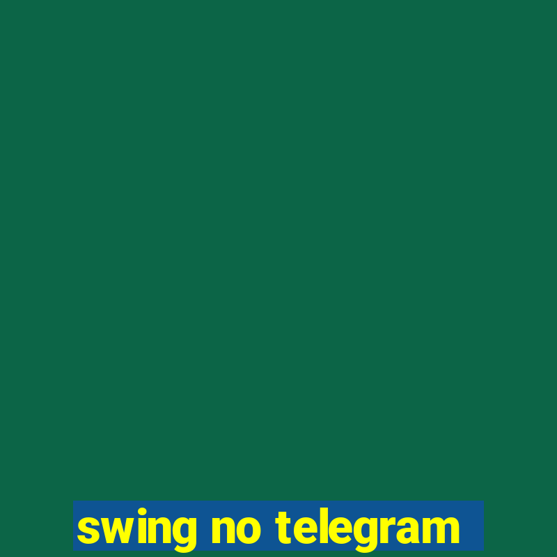 swing no telegram